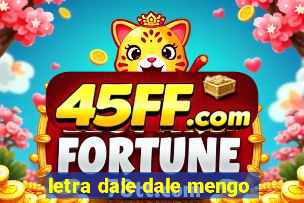letra dale dale mengo
